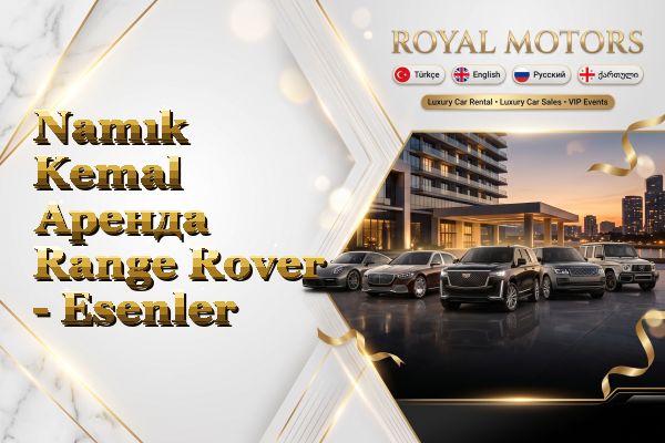 Namık Kemal Аренда Range Rover - Esenler