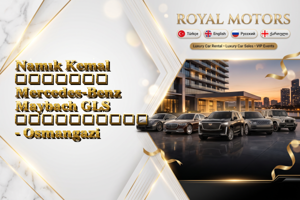 Namık Kemal მძღოლით Mercedes-Benz Maybach GLS გაქირავება - Osmangazi