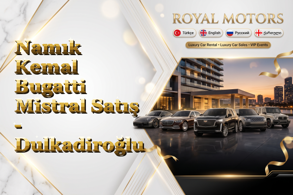 Namık Kemal Bugatti Mistral Satış - Dulkadiroğlu