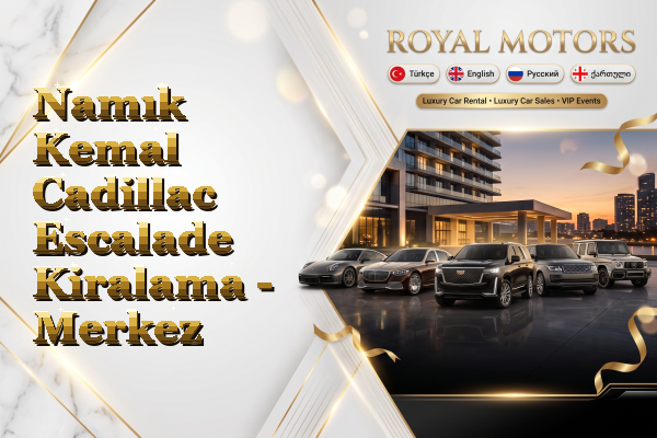 Namık Kemal Cadillac Escalade Kiralama - Merkez