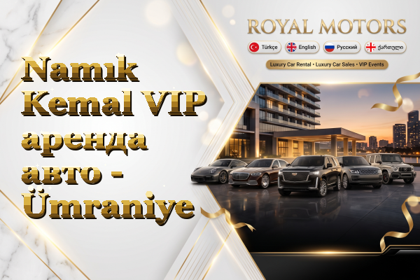 Namık Kemal VIP аренда авто - Ümraniye