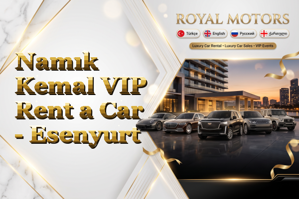 Namık Kemal VIP Rent a Car - Esenyurt