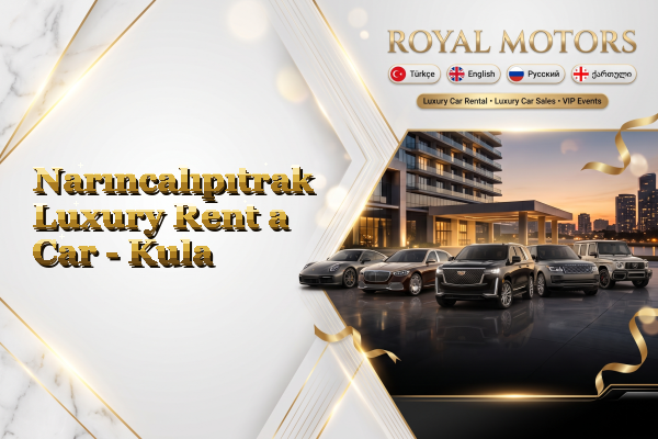 Narıncalıpıtrak Luxury Rent a Car - Kula