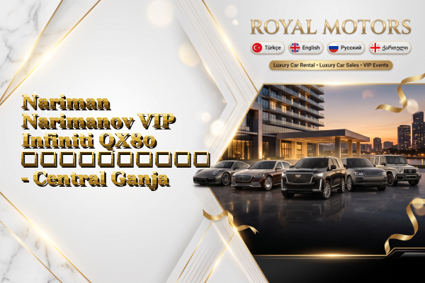Nariman Narimanov VIP Infiniti QX80 გაქირავება - Central Ganja