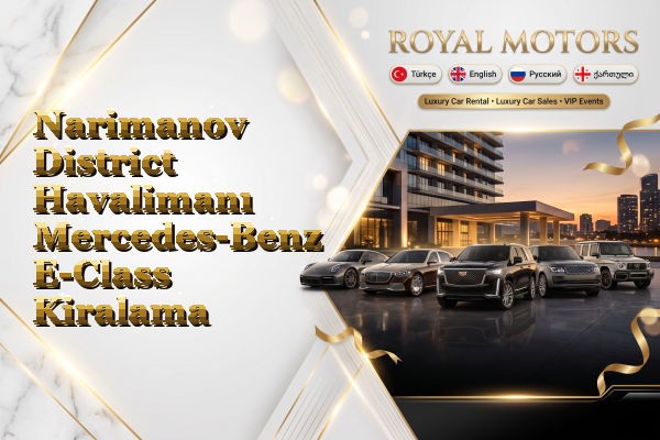 Narimanov District Havalimanı Mercedes-Benz E-Class Kiralama