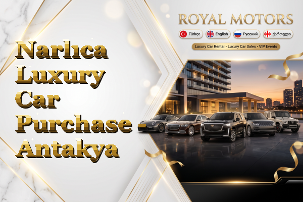 Narlıca Luxury Car Purchase - Antakya