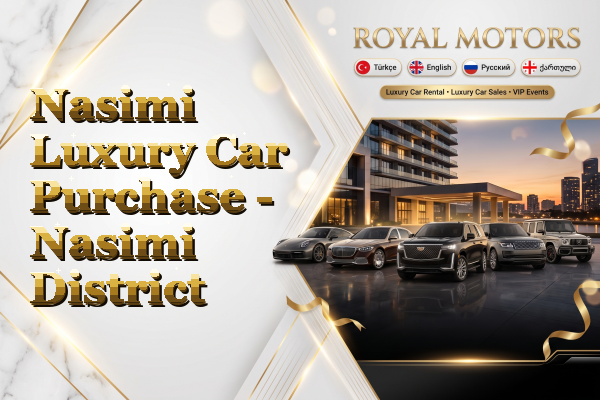 Nasimi Luxury Car Purchase - Nasimi District
