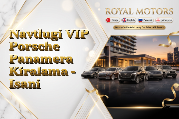 Navtlugi VIP Porsche Panamera Kiralama - Isani