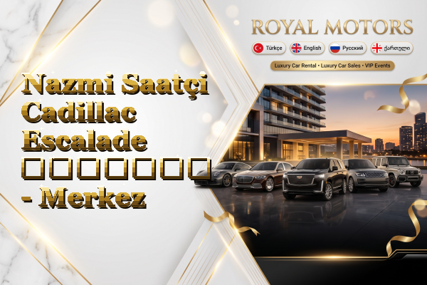 Nazmi Saatçi Cadillac Escalade გაყიდვა - Merkez