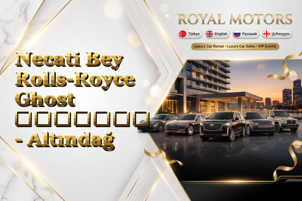 Necati Bey Rolls-Royce Ghost გაყიდვა - Altındağ