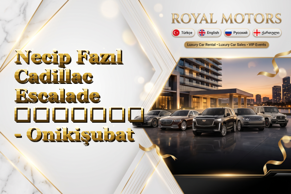 Necip Fazıl Cadillac Escalade გაყიდვა - Onikişubat