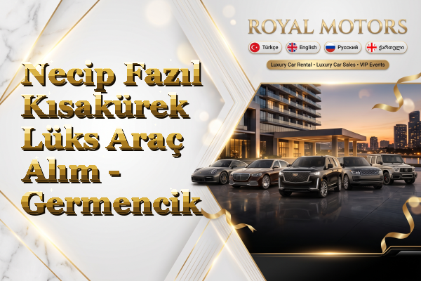 Necip Fazıl Kısakürek Lüks Araç Alım - Germencik