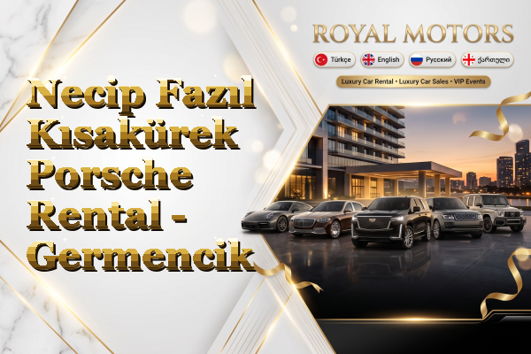 Necip Fazıl Kısakürek Porsche Rental - Germencik