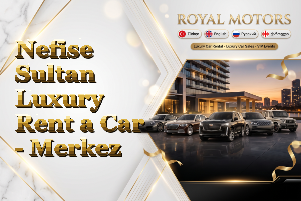 Nefise Sultan Luxury Rent a Car - Merkez