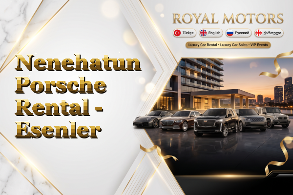 Nenehatun Porsche Rental - Esenler