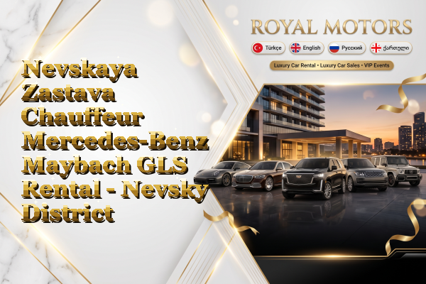 Nevskaya Zastava Chauffeur Mercedes-Benz Maybach GLS Rental - Nevsky District