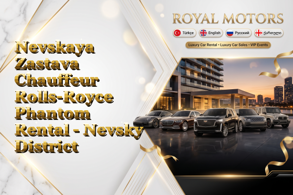 Nevskaya Zastava Chauffeur Rolls-Royce Phantom Rental - Nevsky District