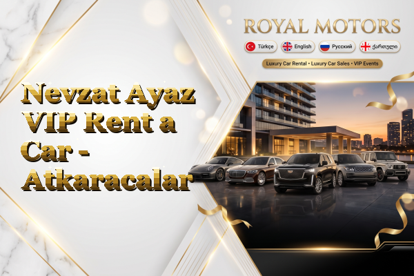 Nevzat Ayaz VIP Rent a Car - Atkaracalar