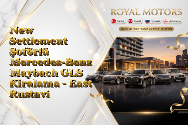 New Settlement Şoförlü Mercedes-Benz Maybach GLS Kiralama - East Rustavi