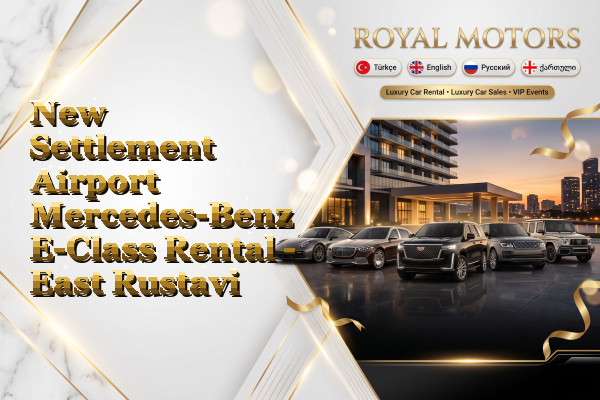 New Settlement Airport Mercedes-Benz E-Class Rental - East Rustavi