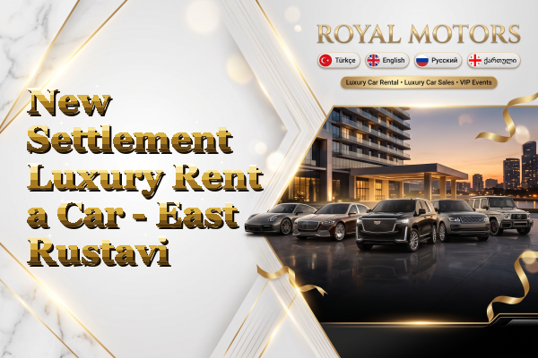 New Settlement Luxury Rent a Car - East Rustavi
