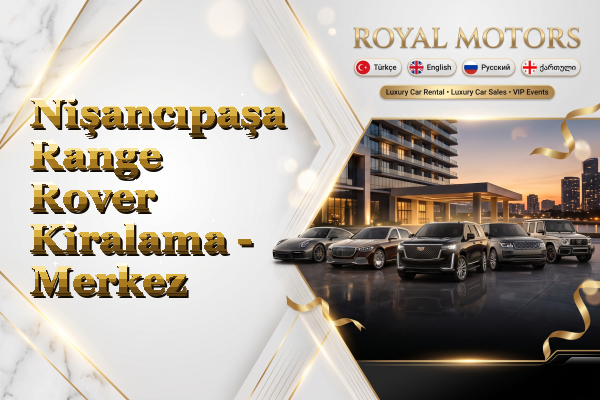Nişancıpaşa Range Rover Kiralama - Merkez