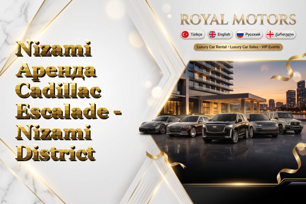 Nizami Аренда Cadillac Escalade - Nizami District