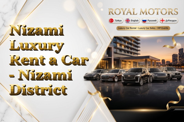 Nizami Luxury Rent a Car - Nizami District