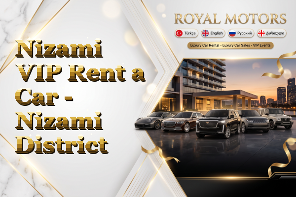 Nizami VIP Rent a Car - Nizami District