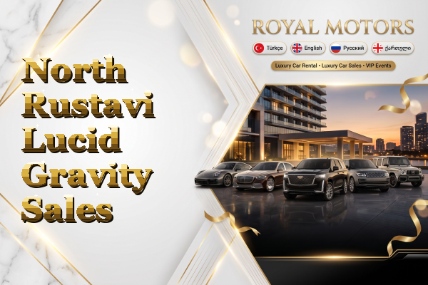 North Rustavi Lucid Gravity Sales