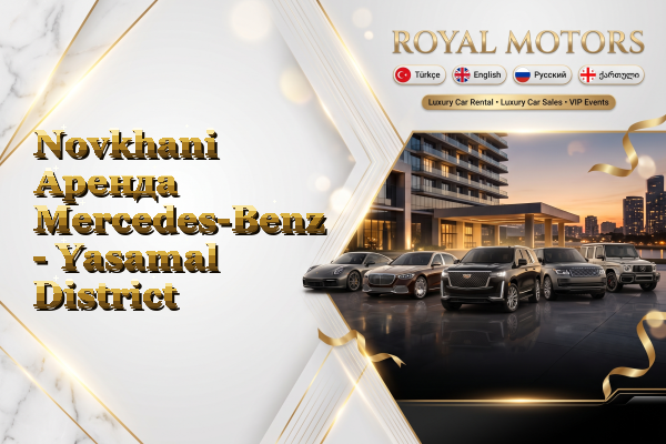 Novkhani Аренда Mercedes-Benz - Yasamal District