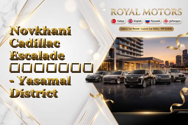 Novkhani Cadillac Escalade გაყიდვა - Yasamal District