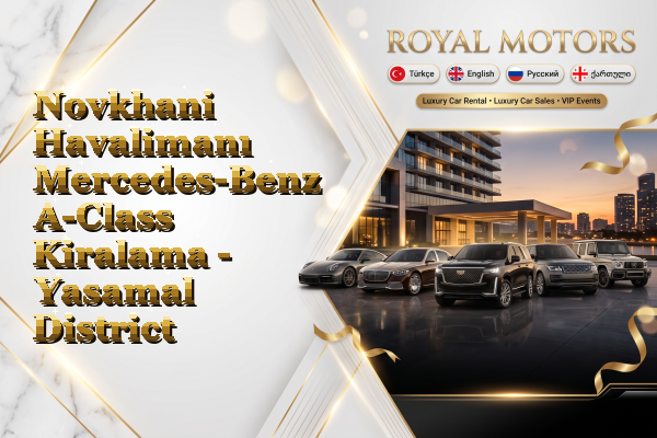 Novkhani Havalimanı Mercedes-Benz A-Class Kiralama - Yasamal District