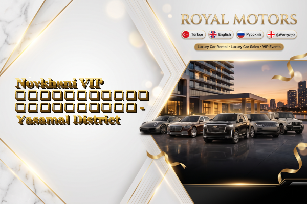 Novkhani VIP ავტომობილის გაქირავება - Yasamal District