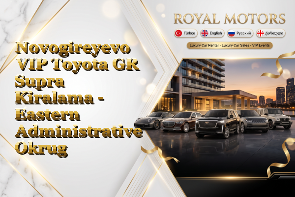 Novogireyevo VIP Toyota GR Supra Kiralama - Eastern Administrative Okrug