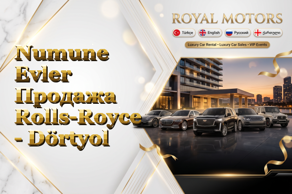 Numune Evler Продажа Rolls-Royce - Dörtyol