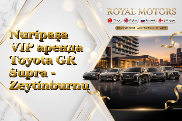 Nuripaşa VIP аренда Toyota GR Supra - Zeytinburnu