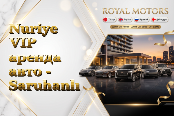 Nuriye VIP аренда авто - Saruhanlı