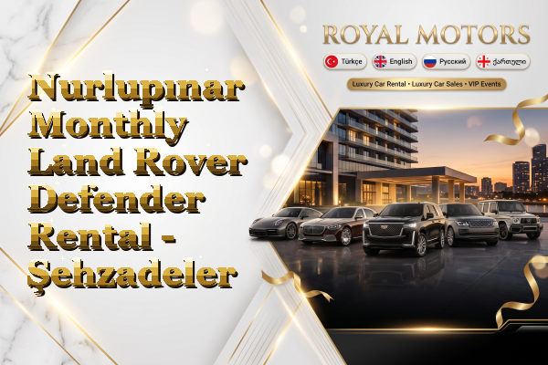 Nurlupınar Monthly Land Rover Defender Rental - Şehzadeler