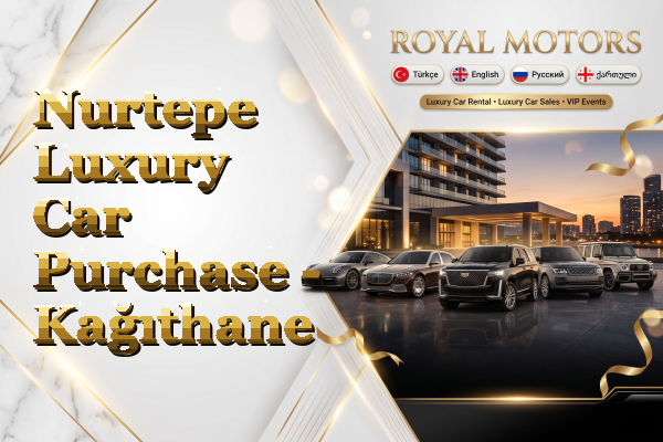 Nurtepe Luxury Car Purchase - Kağıthane