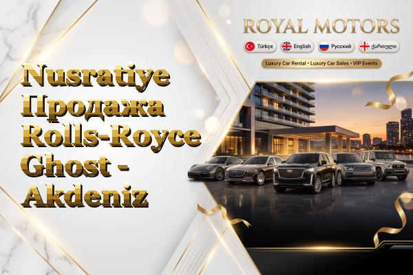 Nusratiye Продажа Rolls-Royce Ghost - Akdeniz