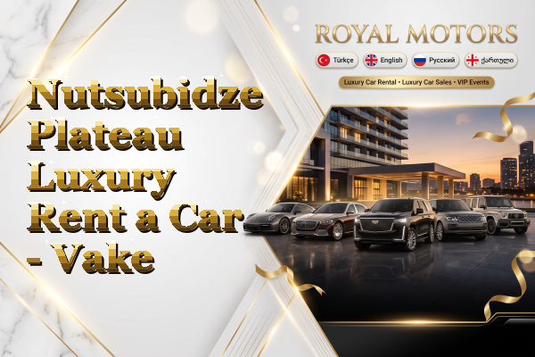 Nutsubidze Plateau Luxury Rent a Car - Vake