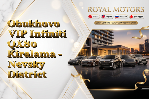 Obukhovo VIP Infiniti QX80 Kiralama - Nevsky District
