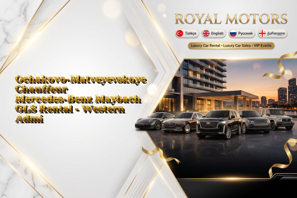 Ochakovo-Matveyevskoye Chauffeur Mercedes-Benz Maybach GLS Rental - Western Administrative Okrug