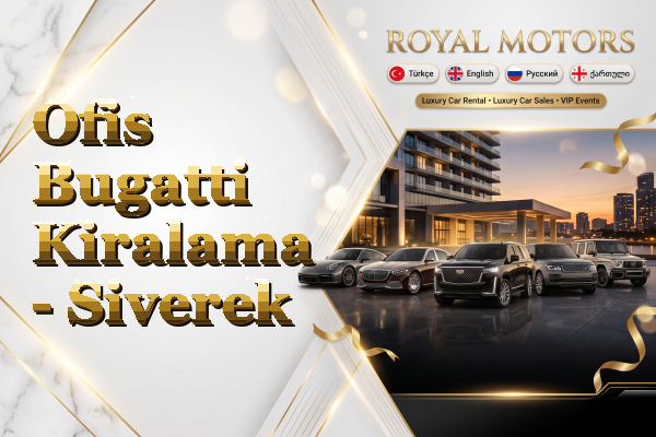 Ofis Bugatti Kiralama - Siverek