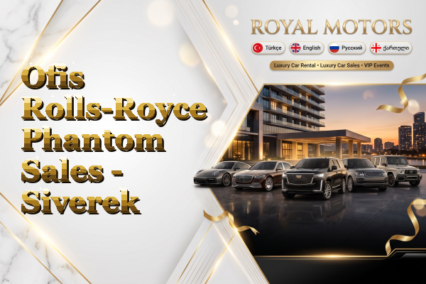 Ofis Rolls-Royce Phantom Sales - Siverek