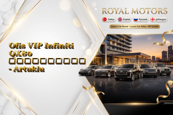 Ofis VIP Infiniti QX80 გაქირავება - Artuklu