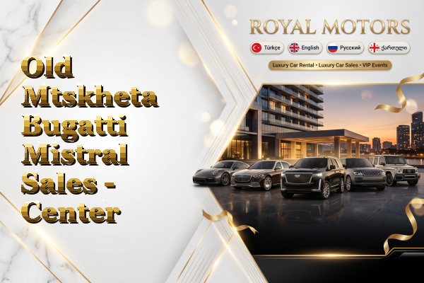 Old Mtskheta Bugatti Mistral Sales - Center