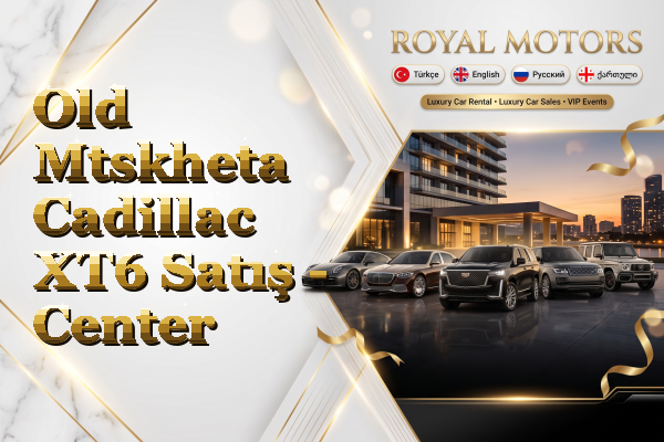 Old Mtskheta Cadillac XT6 Satış - Center