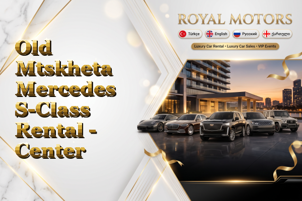 Old Mtskheta Mercedes S-Class Rental - Center